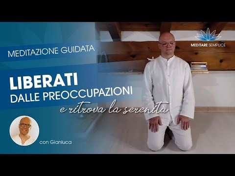 Meditazione guidata:  Liberati dalle preoccupazioni e ritrova la serenità