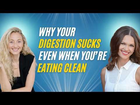 Why Your Digestion Sucks Even When You’re Eating Clean – With Hannah Aylward