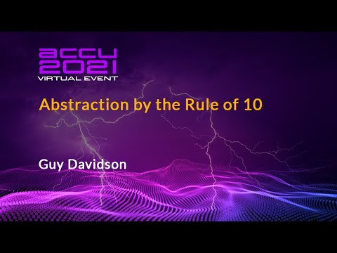 Lightning Talk: Abstraction by the Rule of 10 - Guy Davidson [ ACCU 2021 ]