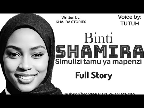 SHAMIRA - Full Story | Simulizi nzuri ya mapenzi