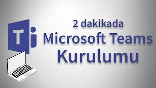 MİCROSOFT TEAMS NASIL İNDİRİLİR? MİCROSOFT TEAMS KURULUM