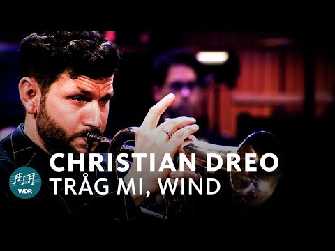 Tråg mi, Wind - Christian Dreo | Christoph Moschberger | WDR Funkhausorchester