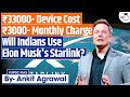 33 000 Per Device Starlink S Entry Plan Will Indian S Use It Ankit Agrawal Study IQ