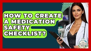 How To Create A Medication Safety Checklist? - The Health Brief