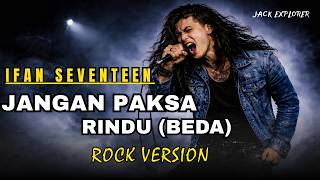 Download lagu Jangan Paksa Rindu (Beda) – Ifan Seventeen (Rock Cover) | By Jack Explorer mp3 Download lagu Jangan Paksa Rindu (Beda) – Ifan Seventeen (Rock Cover) | By Jack Explorer mp3