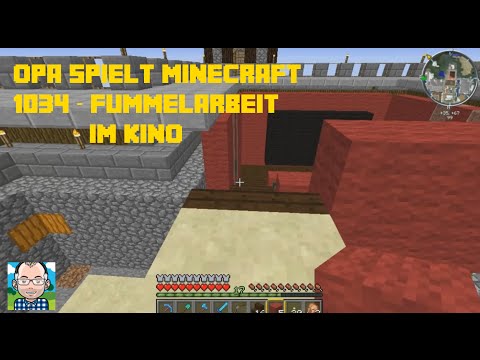 Opa spielt Minecraft 1034 – Fummelarbeit im Kino