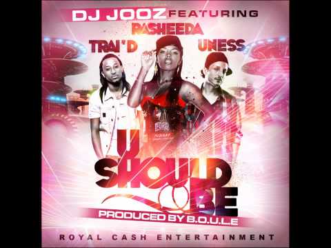 DJ JOOZ feat. TRAI'D & RASHEEDA & UNESS - U SHOULD BE (PROD. B.O.U.L.E)