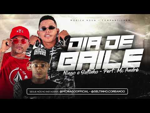 NIAGO E SELTINHO E MC ANDRÉ - DIA DE BAILE - MÚSICA NOVA