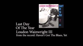 last day of the year loudon wainwright III
