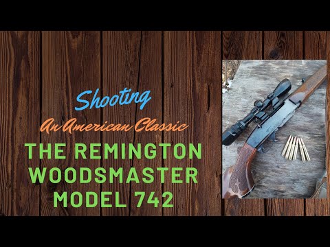 Shooting an American Classic-The Remington Woodsmaster model 742