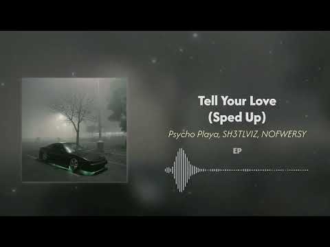 Tell Your Love - Psycho Playa, SH3TLVIZ, NOFWERSY