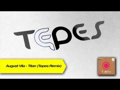 August Vila - Titan ( Tepes Remix )