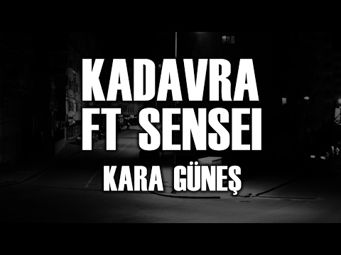 Kadavra Ft. Sensei - Kara Güneş