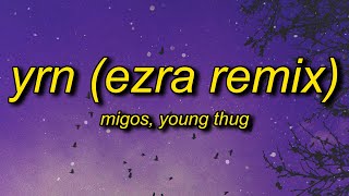 Migos ft. Young Thug - YRN (EZRA Remix) Lyrics | the vivi trend oh