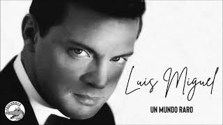 Luis Miguel - Un Mundo Raro