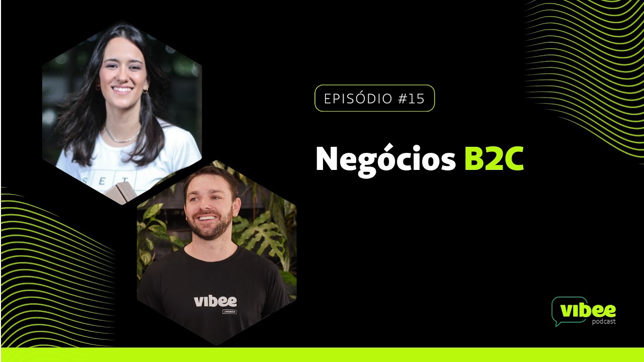 Vibee Podcast #15 | Negócios B2C