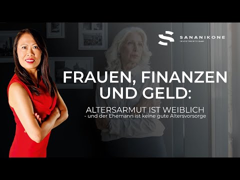 Frauen, Finanzen und Geld - Altersarmut ist weiblich und der Ehemann ist keine gute Altersvorsorge