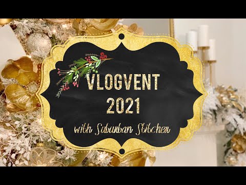 Suburban Stitcher Vlogvent 2021 - November 28