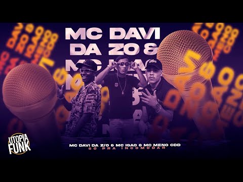 MC Davi da Z/O MC Igao MC Meno CDD - Só pra incomodar (DJ Guh Mix)