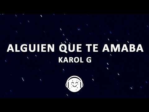 KAROL G - Alguien que te amaba (Letra/Lyrics)
