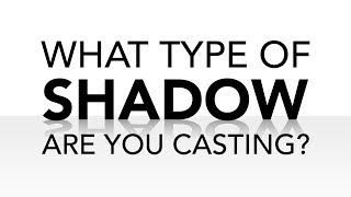 What Type of Shadow are You Casting?