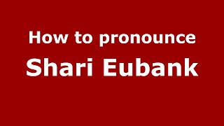 How to pronounce Shari Eubank