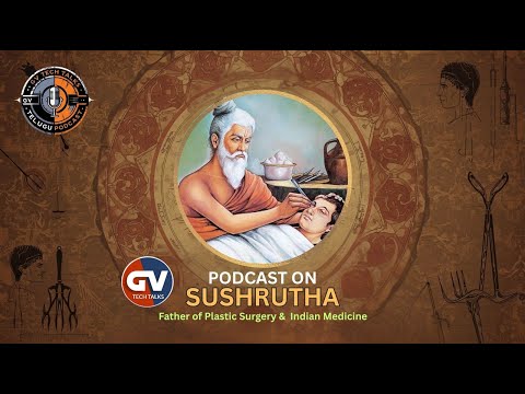 Podcast on Sushrutha - Father of Plastic Surgery & Indian Medicine