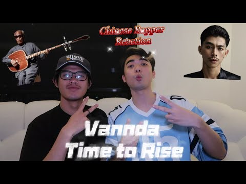 Young Chinese Rapper Reacts to Vannda – Time to Rise | Cambodian Rap Goes Hard!