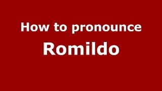 How to pronounce Romildo