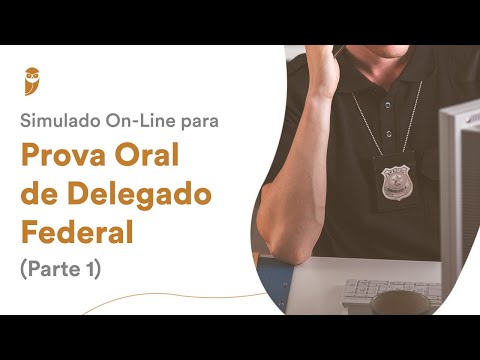 Simulado On-Line para Prova Oral de Delegado Federal (Parte 1) - Banca 1