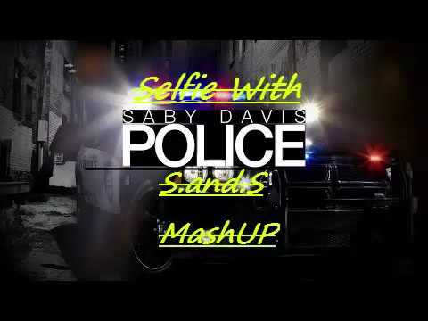 Saby Davis  - Tujamo  - The Chainsmokers -  Selfie with Police (S and S Mashup)