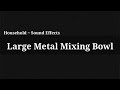 Large Metal Mixing Bowl Sound Effect