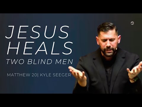 Matthew 20: 29-34 | Jesus Heals Two Blind Men  | May 28, 2023