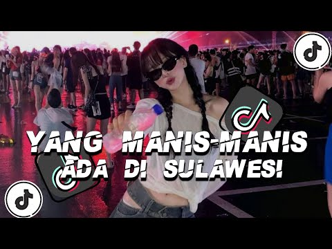 DJ YANG MANIS MANIS ADA DI SULAWESI FULL BASS ACARA VIRAL TIKTOK ☠️