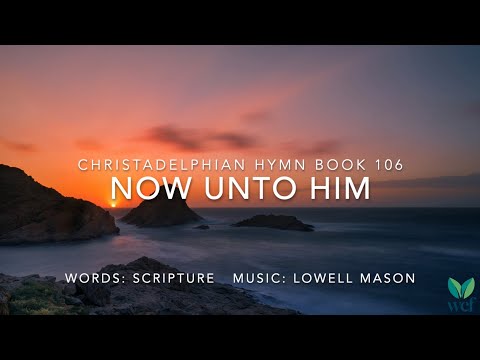 Now Unto Him - Hymn 106 - Lyric Video