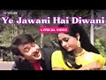 Ye Jawani Hai Diwani Lyric Video Kishore Kumar Randhir Kapoor Jaya Bhaduri Jawani Diwani