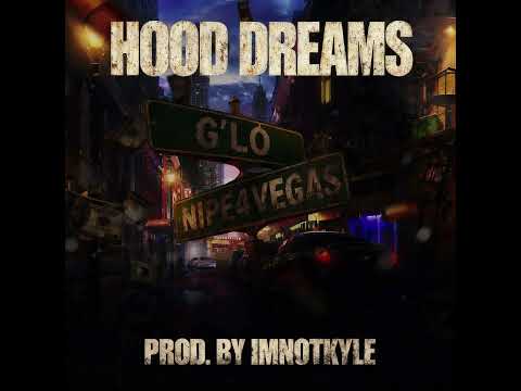 G'LØ - HOOD DREAMS FT. NIPE4VEGAS