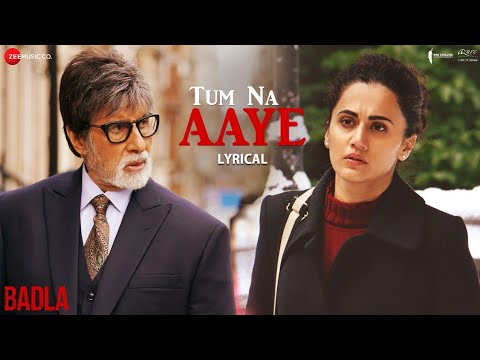 Tum Na Aaye - Lyrical | Badla | Amitabh Bachchan & Taapsee Pannu | KK | Amaal Mallik