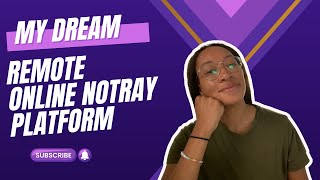 Designing My Dream Remote Online Notary Platform – The Ultimate RON Experience!