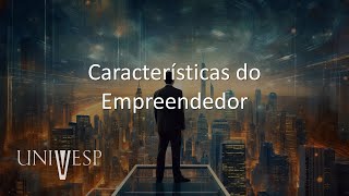 Empreendedorismo e Inovação - Características do Empreendedor