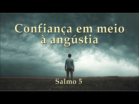 Confiança em meio á angustia (Estudos em Salmos) Salmo 5 | 5ª parte