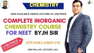 COMPLETE INORGANIC CHEMISTRY COURSE FOR NEET  BYJH SIR ETOOS INDIA [ JITENDRA HIRWANI ]