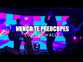 LETRA Nunca Te Preocupes Los Del Valle 2021