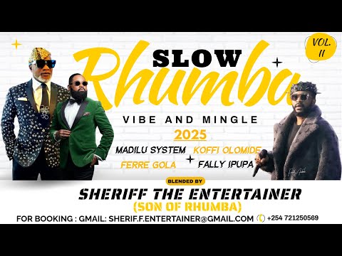 SLOW RHUMBA CHILL & VIBE 2025 FT FALLY IPUPA FERRE GOLA KOFFI  FAYA TESS BY SHERIFF THE ENTERTAINER