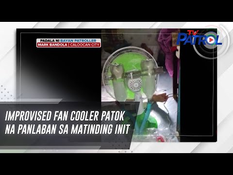 Improvised fan cooler patok na panlaban sa matinding init TV Patrol
