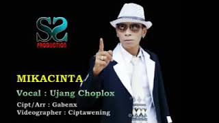 Download lagu Mikacinta ujang choplox mp3 Download lagu Mikacinta ujang choplox mp3