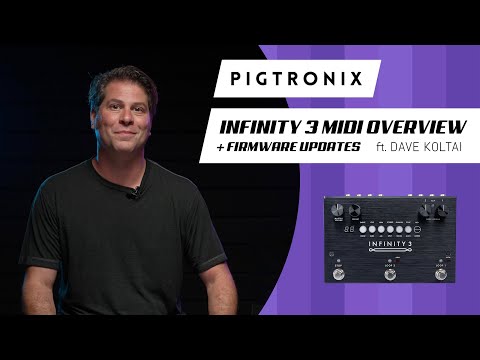 Infinity 3 MIDI Overview and Firmware Updates ft.  Dave Koltai | Pigtronix
