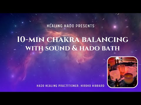 【HADO HEALING】Sound & Hado Bath ~10-min Chakra Balancing