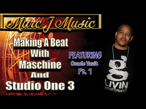 Making a beat with Maschine and Studio One using Oracle Vault Pt 1 and It's LIT!