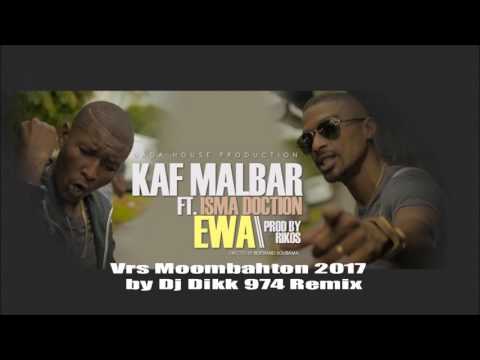 Kaf Malbar Ft. Isma Doction - Ewa -  Vrs Moombahton 2017 ( Dj Dikk 974 Remix )